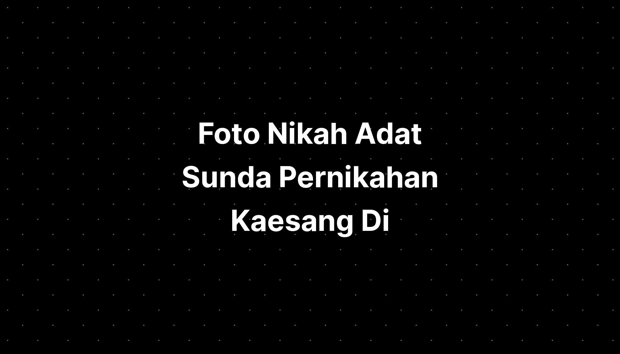 Foto Nikah Adat Sunda Pernikahan Kaesang Di Imagesee